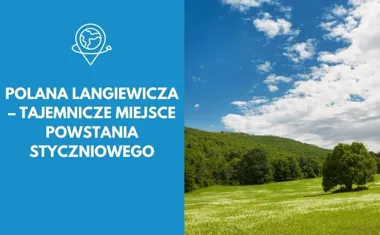 Polana Langiewicza tajemnicze miejsce Powstania Styczniowego w sercu Lasów Siekierzyńskich