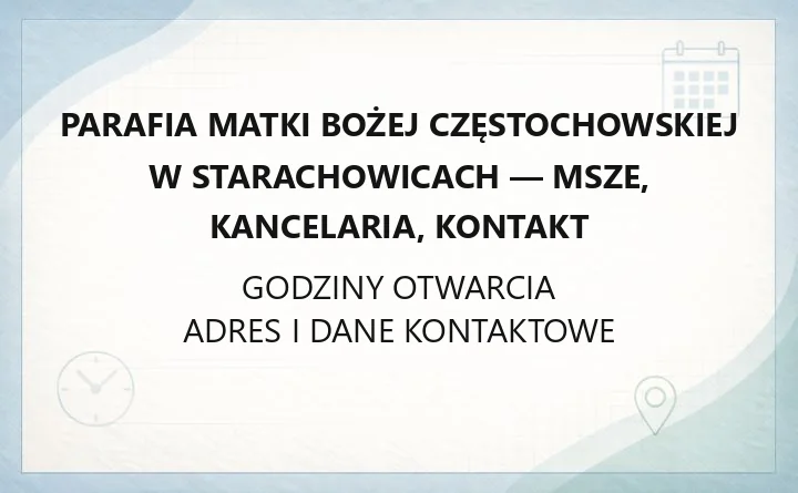 Parafia Matki Bożej Częstochowskiej w Starachowicach - msze, kancelaria, kontakt
